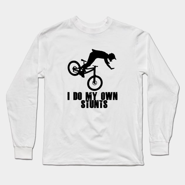 Funny Mountain Biking Cycling Gift I Do My Own Stunts MTB Long Sleeve T-Shirt by ChrisWilson